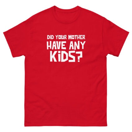 1. Did your mother have any kid's funny sarcasm Unisex classic tee - Image 6