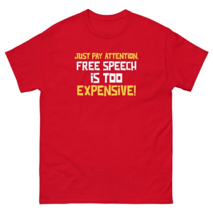 Just pay attention free speech is too expensive funny sarcasm Unisex classic tee - Image 6