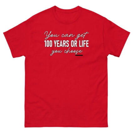 1. You get 100 years or life you choice funny satire sarcasm Unisex classic tee - Image 5