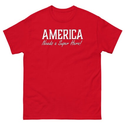 1. America needs a superhero sarcasm satire political Unisex classic tee - Image 4