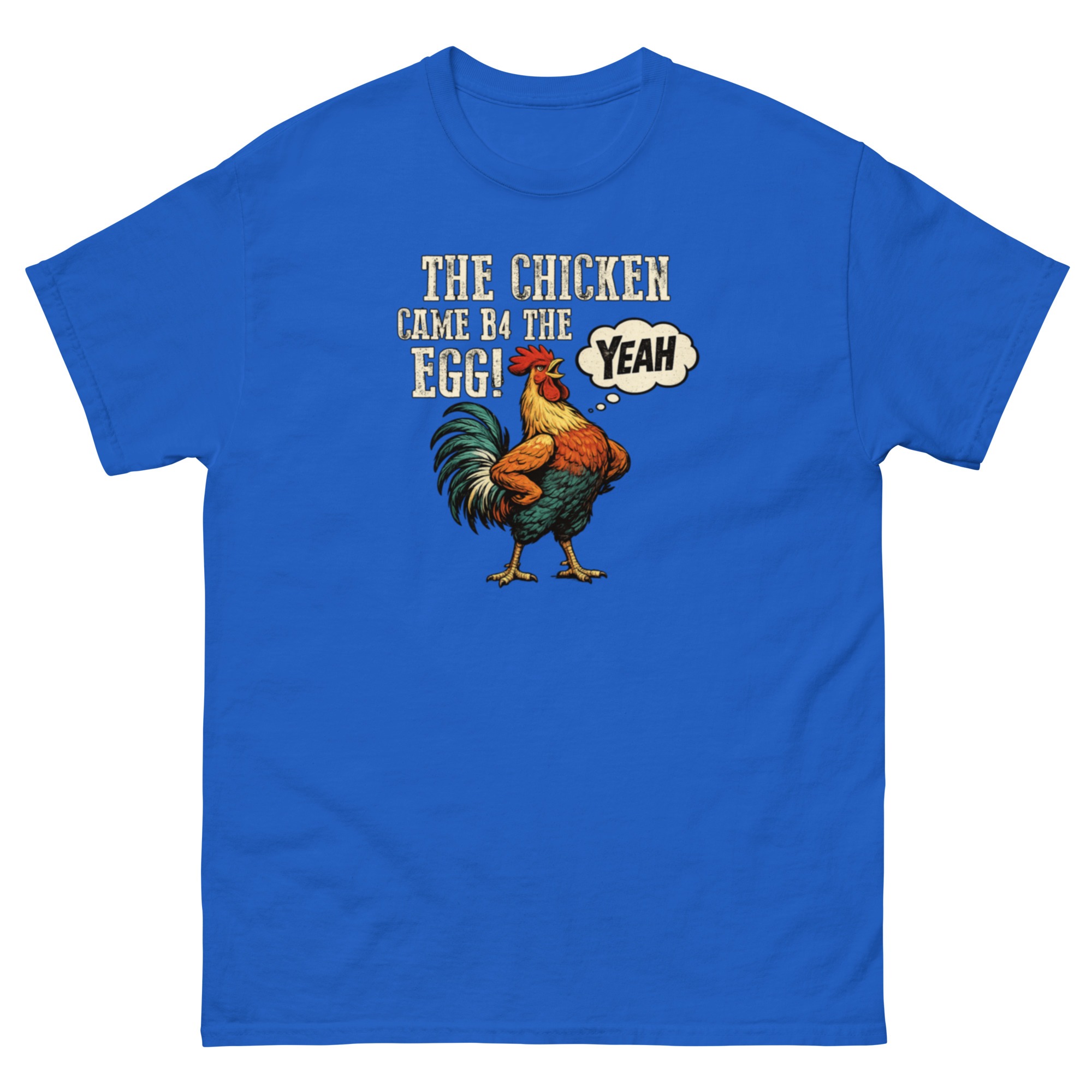 1a The chicken came b4 the egg funny satire Unisex classic tee