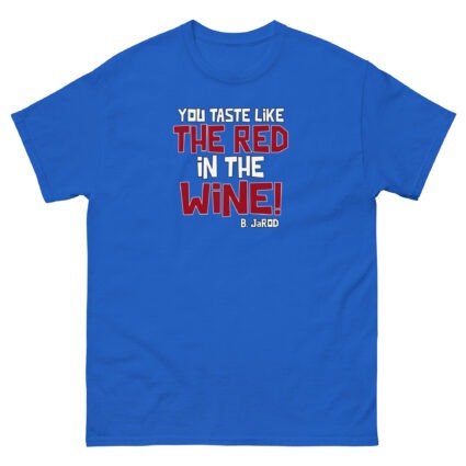 1. You taste like the red in the wine sarcastic satire Unisex classic tee - Image 5