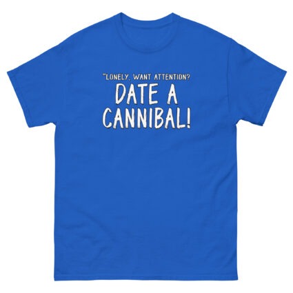 1. Lonely want attention date a cannibal funny satireUnisex classic tee - Image 6