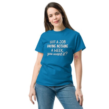 1D. Got a job funny Unisex classic tee