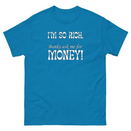 1 - 2 Im so rich banks ask me for momey funny Unisex classic tee - Image 6