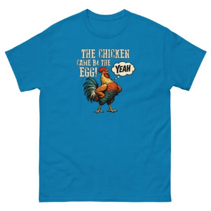 1a The chicken came b4 the egg funny satire Unisex classic tee - Image 8