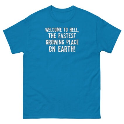 1. Welcome to hell, the fastest growing place on earth funny sarcasm Unisex classic tee - Image 9