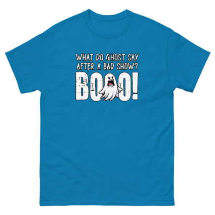 1. What do ghost say after a bad show Booo Unisex classic tee - Image 8