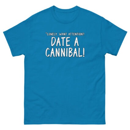 1. Lonely want attention date a cannibal funny satireUnisex classic tee - Image 8