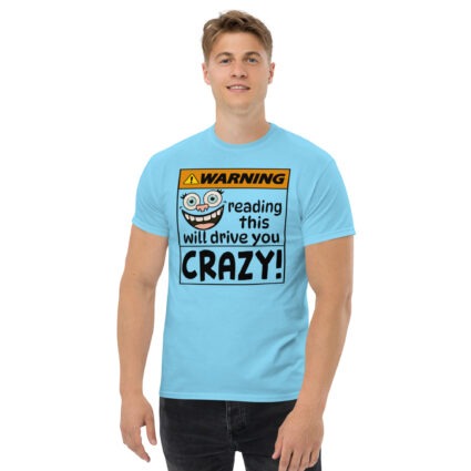 1a Warning reading this will drive you crazy funny satire Unisex classic tee - Image 14