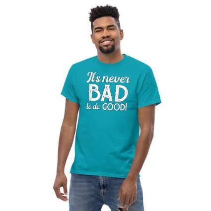 1. It's never bad to do good wise saying quotes Unisex classic tee - Image 12