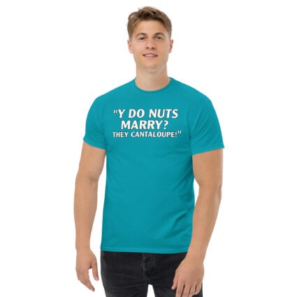 Y do nuts marry funny satire Unisex classic tee - Image 11