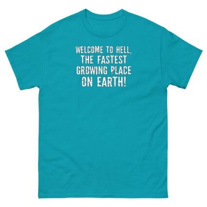 1. Welcome to hell, the fastest growing place on earth funny sarcasm Unisex classic tee - Image 12