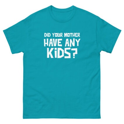1. Did your mother have any kid's funny sarcasm Unisex classic tee - Image 11