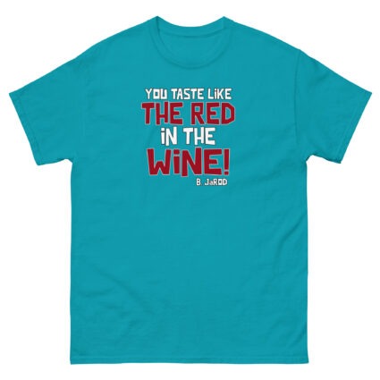 1. You taste like the red in the wine sarcastic satire Unisex classic tee - Image 9