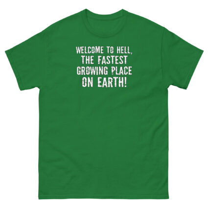 1. Welcome to hell, the fastest growing place on earth funny sarcasm Unisex classic tee - Image 8