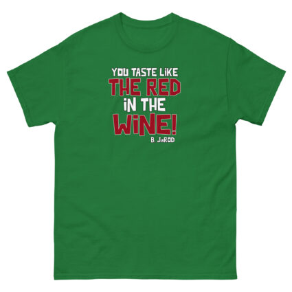 1. You taste like the red in the wine sarcastic satire Unisex classic tee - Image 6