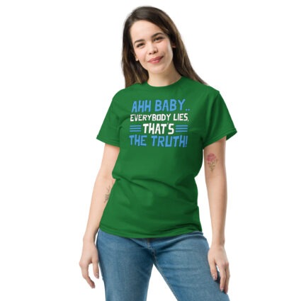 1. Ahh baby everybody lies that's the truth funny sarcasm saying Unisex classic tee - Image 7