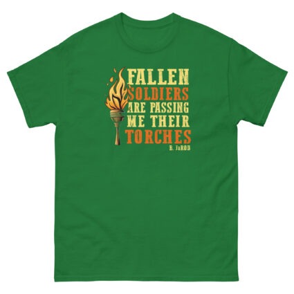 Fallen soldiers are passing me their torches religious political saying quote Unisex classic tee - Image 7