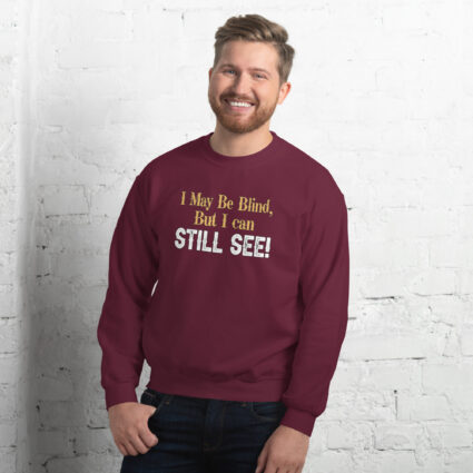 I may be blind but I can still see funny satire Unisex Sweatshirt - Image 4