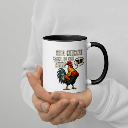 The chicken came b4 the egg funny satire Mug with Color Inside - Image 3