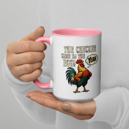 The chicken came b4 the egg funny satire Mug with Color Inside - Image 23