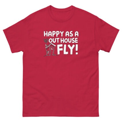 1. Happy as a out house fly, funny sarcasm satire Unisex classic tee - Image 7