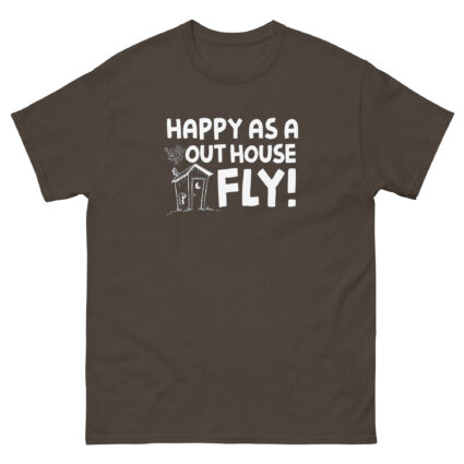 1. Happy as a out house fly, funny sarcasm satire Unisex classic tee - Image 6