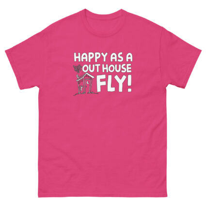 1. Happy as a out house fly, funny sarcasm satire Unisex classic tee - Image 9