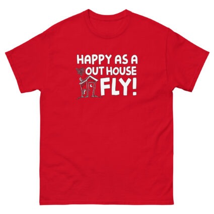 1. Happy as a out house fly, funny sarcasm satire Unisex classic tee - Image 5
