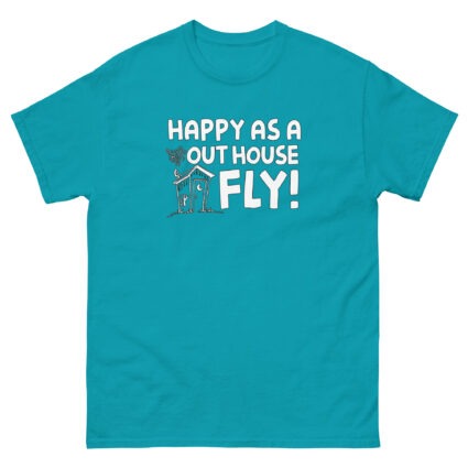 1. Happy as a out house fly, funny sarcasm satire Unisex classic tee - Image 11